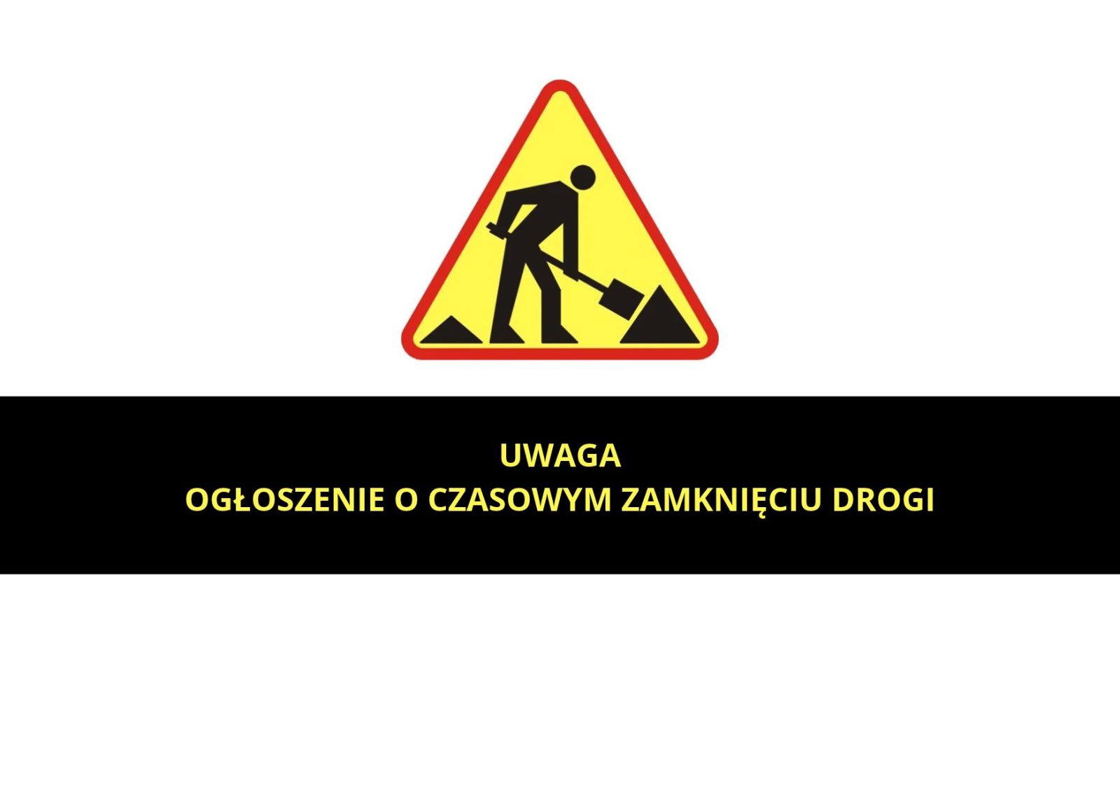 Zdjęcie: OGŁOSZENIE o czasowym zamknięciu drogi